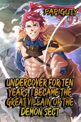 10 Years Undercover, I Have Become The Villain Of The Demon Sec