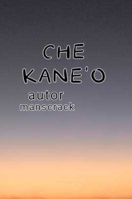 CHE KANE’O. (Novela) | LectorTMOo