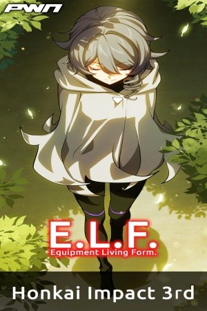 ELF: Equipment Living Form. — Honkai Impact 3rd (2020) | LectorTMOo