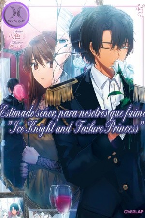ESTIMADO SEÑOR, PARA NOSOTROS QUE FUIMOS”ICE KNIGHT AND FAILURE PRINCESS” | LectorTMOo