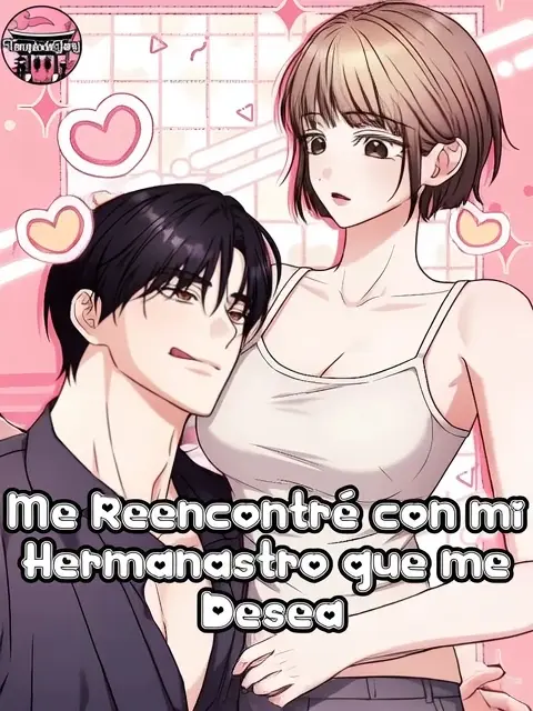 Me reencontré con mi hermanastro que me desea | LectorTMOo