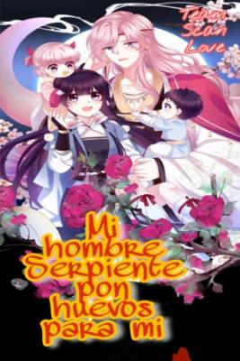 MI HOMBRE SERPIENTE PON HUEVOS PARA MI | LectorTMOo