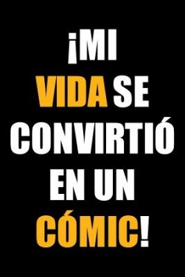 ¡MI VIDA SE CONVIRTIÓ EN UN CÓMIC!