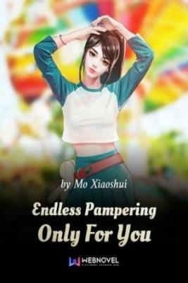 Endless Pampering Only For You (Novela) | LectorTMOo