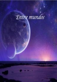Entre Mundos (Novela) | LectorTMOo