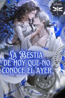La Bestia De Hoy Que No Conoce El Ayer (Novela)