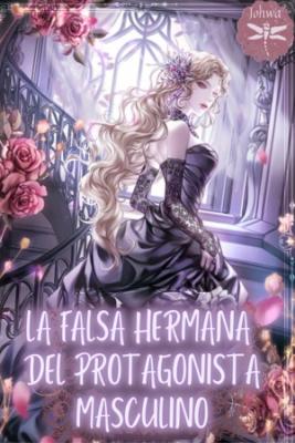La Falsa Hermana Del Protagonista Masculino (Novela) | LectorTMOo