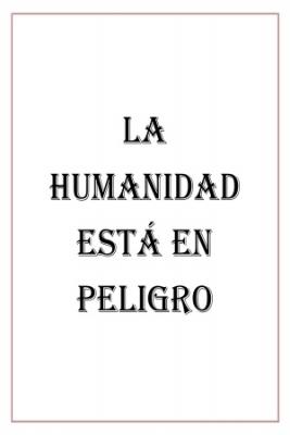 La Humanidad Esta En Peligro (Novela) | LectorTMOo