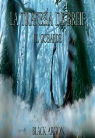 La Travesía De Breif: El Cobarde Y El Forastero (Novela)