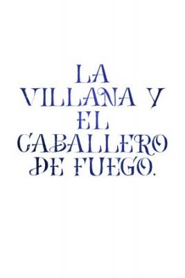 LA VILLANA Y EL CABALLERO DE FUEGO.