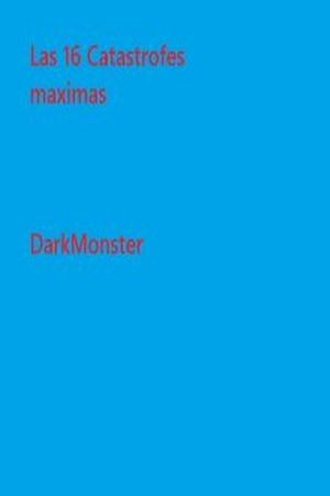 Las 10 catástrofes maximas (2016)