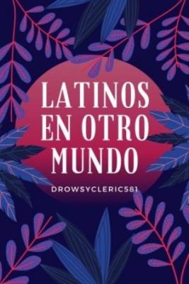 Latinos En Otro Mundo (Novela) | LectorTMOo