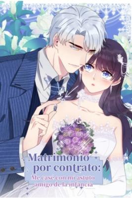 Matrimonio Por Contrato: Me Case Con Mi Astuto Amigo De La Infancia | LectorTMOo