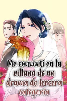 Me Convertí En La Villana De Un Drama De Tercera Categoría | LectorTMOo