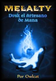 Melalty - Dusk El Artesano De Mana (Novela) | LectorTMOo