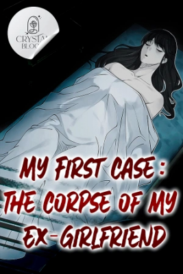 My First Case: The Corpse Of My Ex-Girlfriend | LectorTMOo