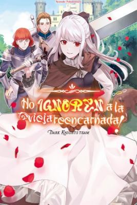 NO IGNOREN A LA VIEJA REENCARNADA | LectorTMOo