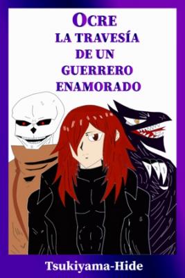 Ocre: Travesía De Un Guerrero Enamorado. (Novela)