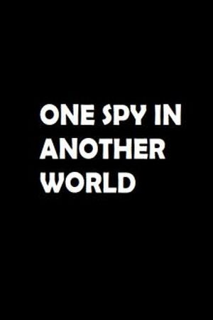 ONE SPY IN ANOTHER WORLD (2018)