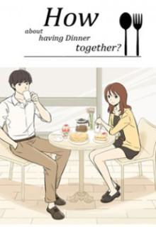 ¿Que Tal Si Cenamos Juntos? - How About Having Dinner Together? - 저녁 같이 드실래요- Shall We Have Dinner | LectorTMOo
