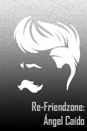 Re-Friendzone – Ángel Caído (2019) | LectorTMOo