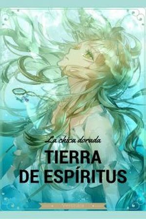 TIERRA DE ESPÍRITUS-La chica dorada (2017) | LectorTMOo